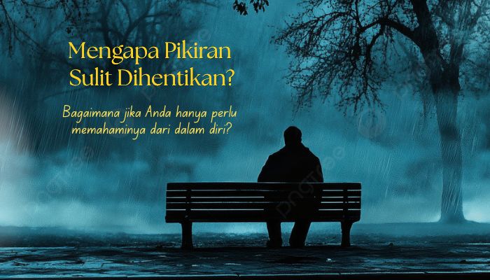 Mengapa Pikiran Sulit Dihentikan